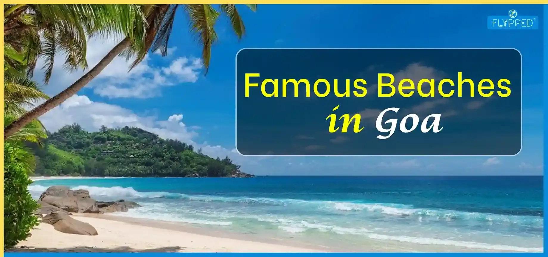 Famous Beaches in Goa: Top North and South Goa Beaches for Every Traveler