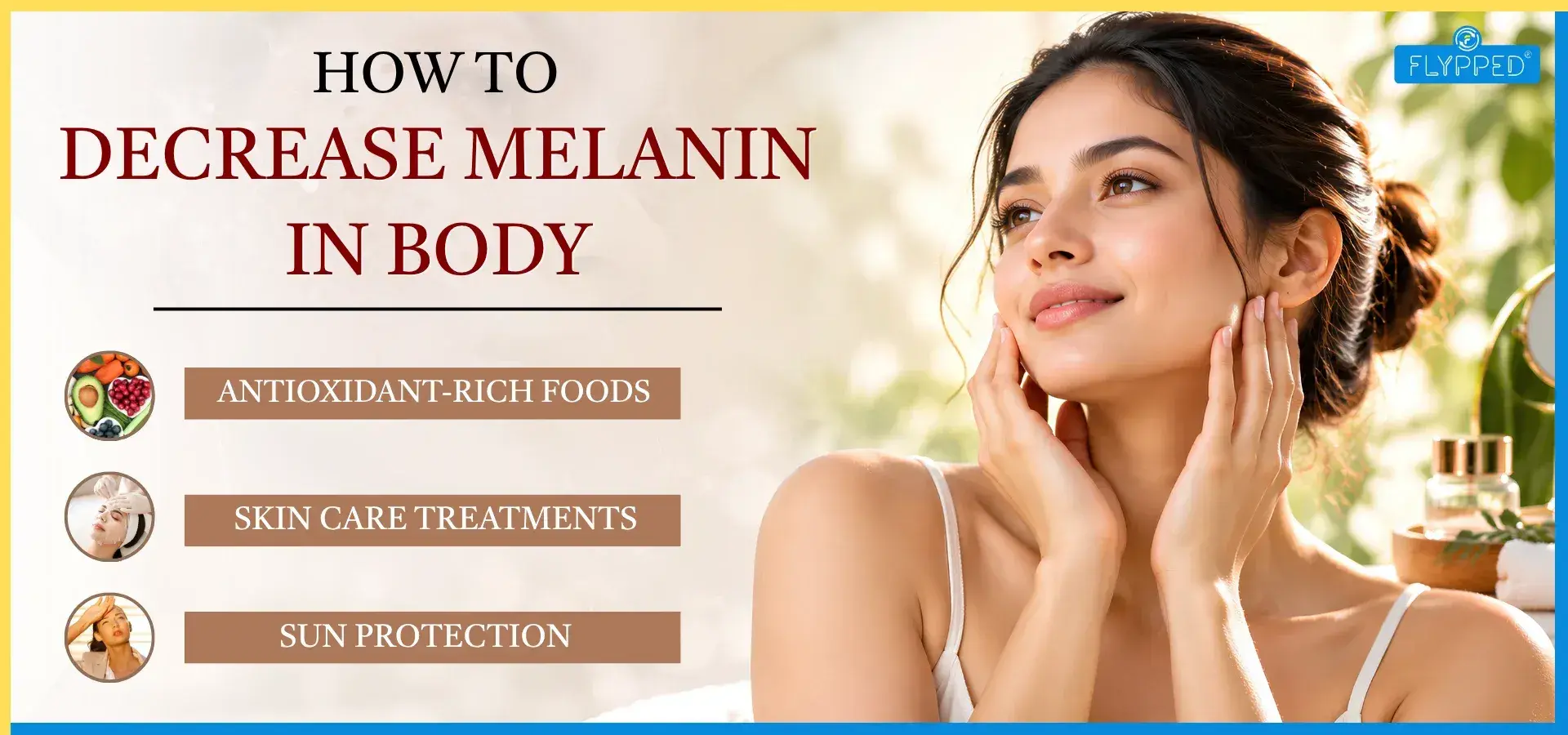How to Decrease Melanin in Body Naturally and Reduce Skin Pigmentation
