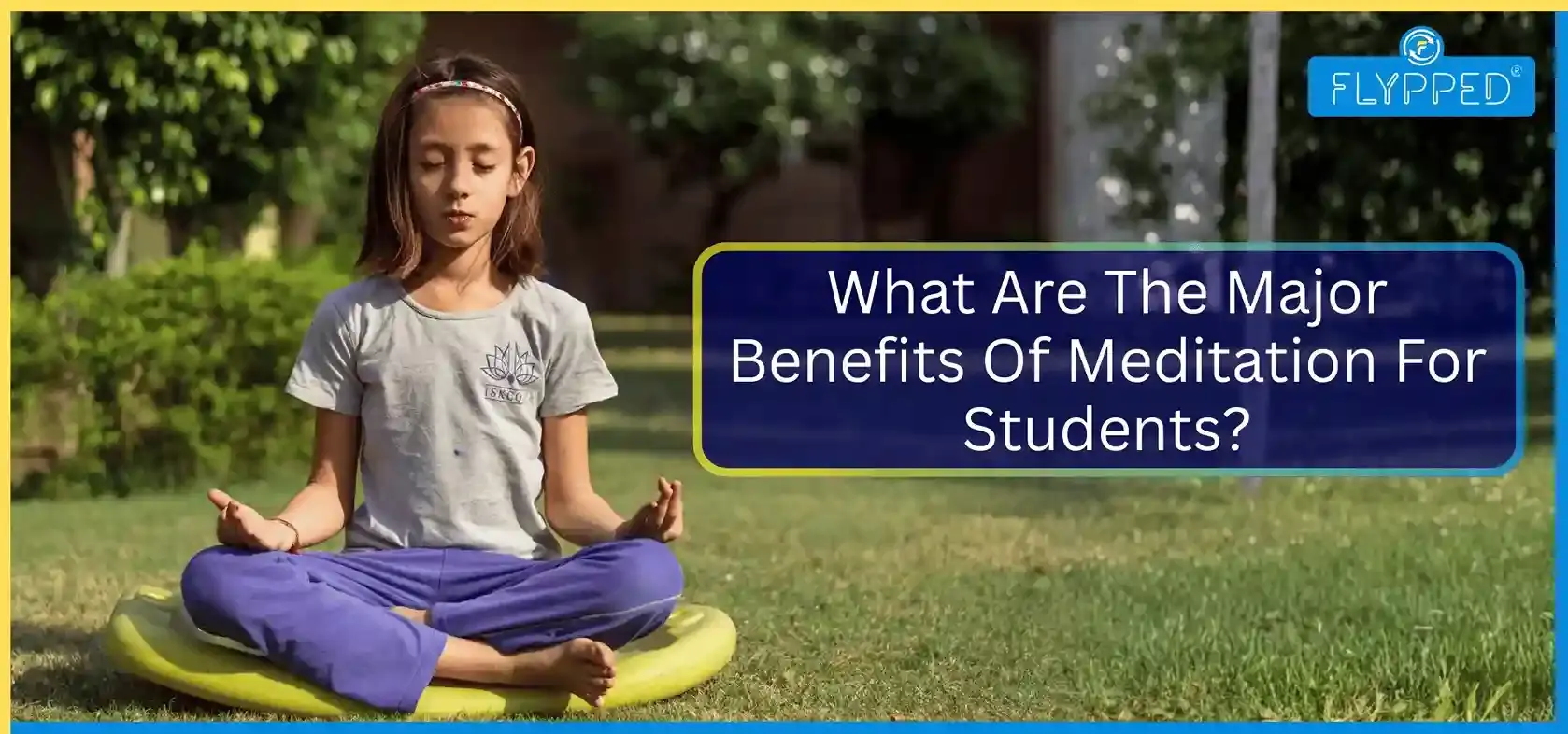 What Are The Major Benefits Of Meditation For Students?