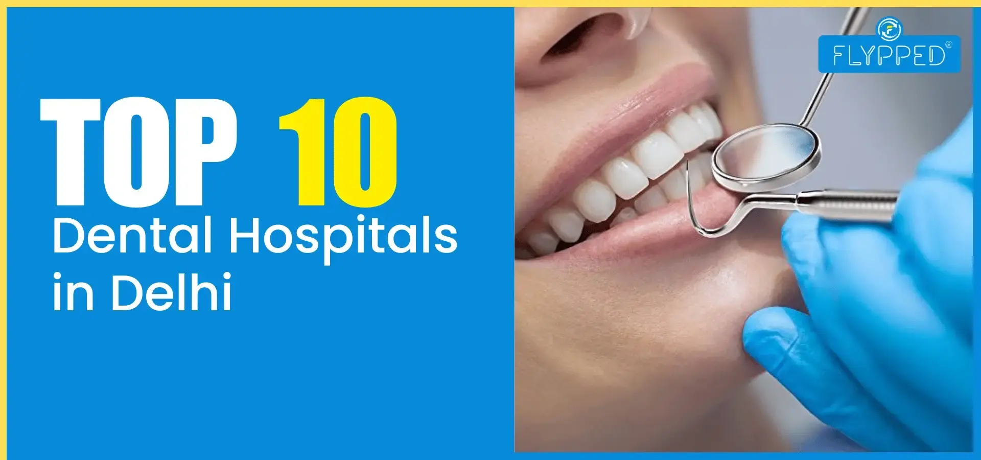 Top Dental Hospitals in Delhi for Affordable Dental Treatment