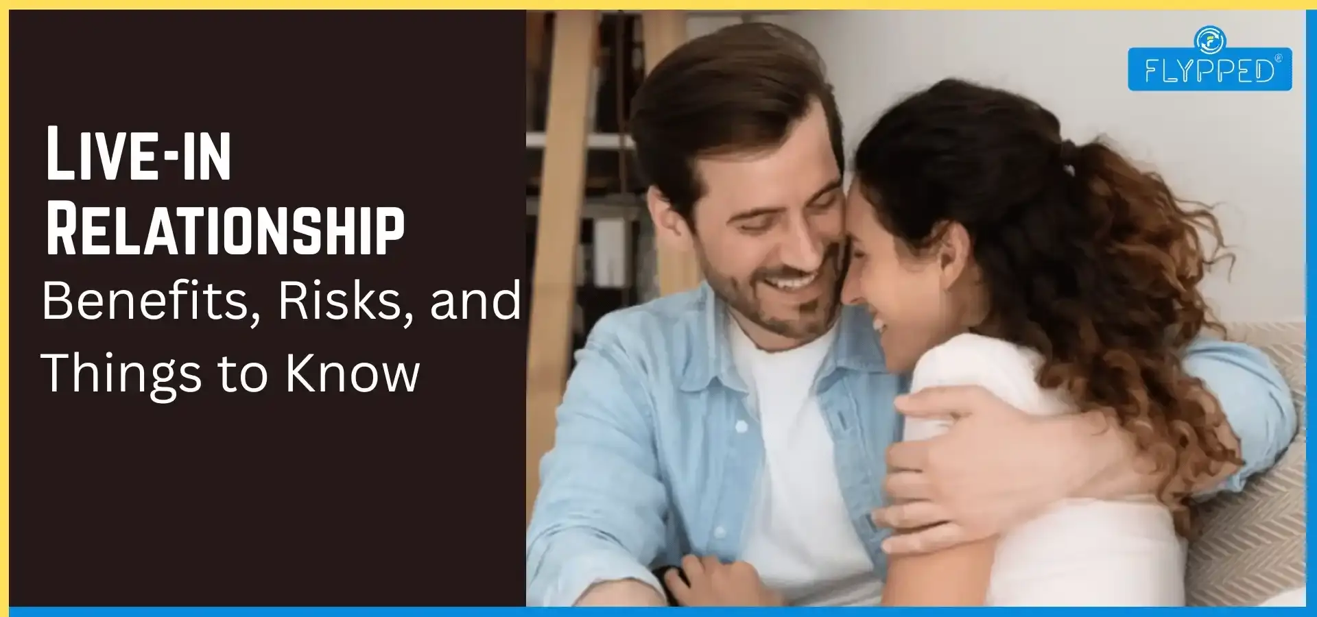 Live-in Relationship: Benefits, Risks, and Things to Know