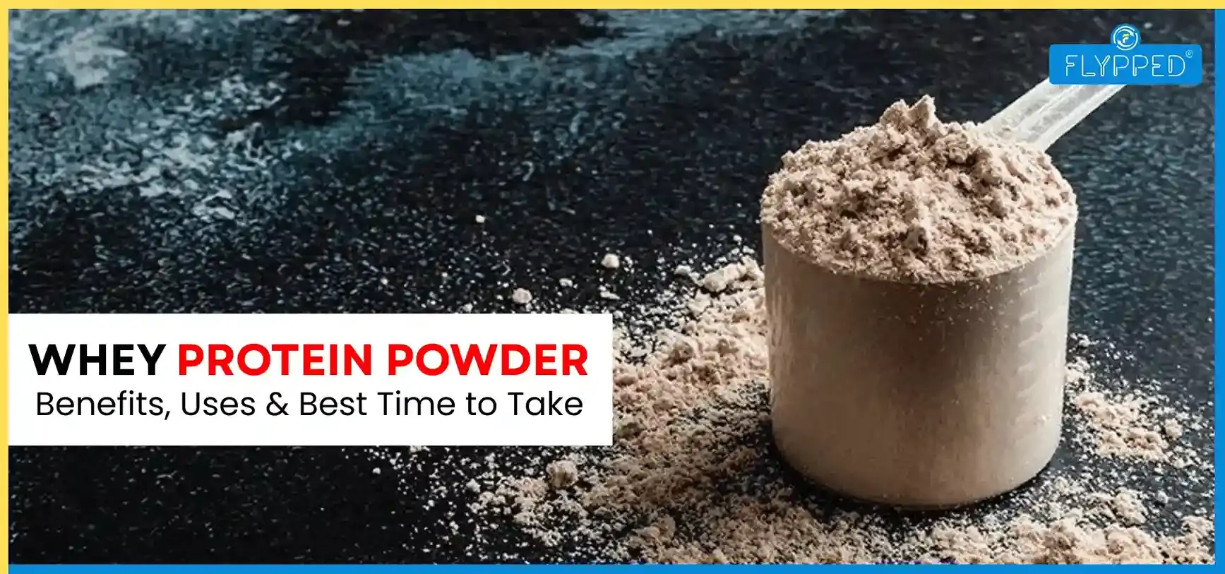 Whey Protein Powder: Benefits, Uses & Best Time to Take