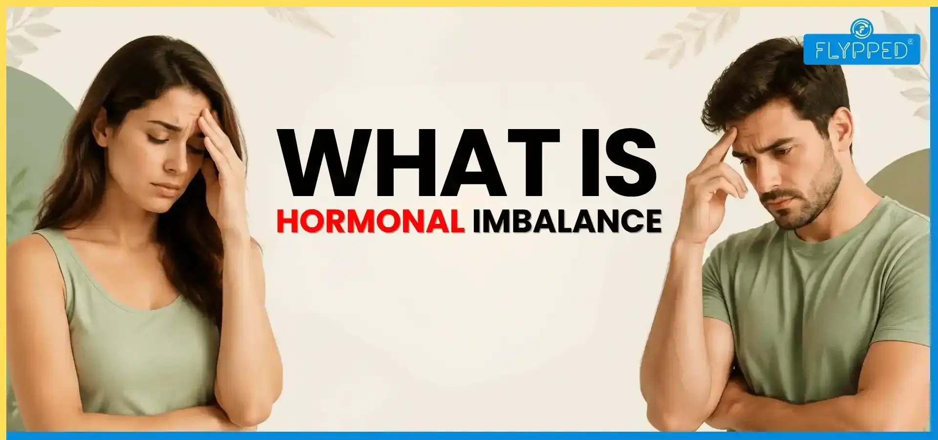 What Is Hormonal Imbalance? Causes, Symptoms & Simple Remedies