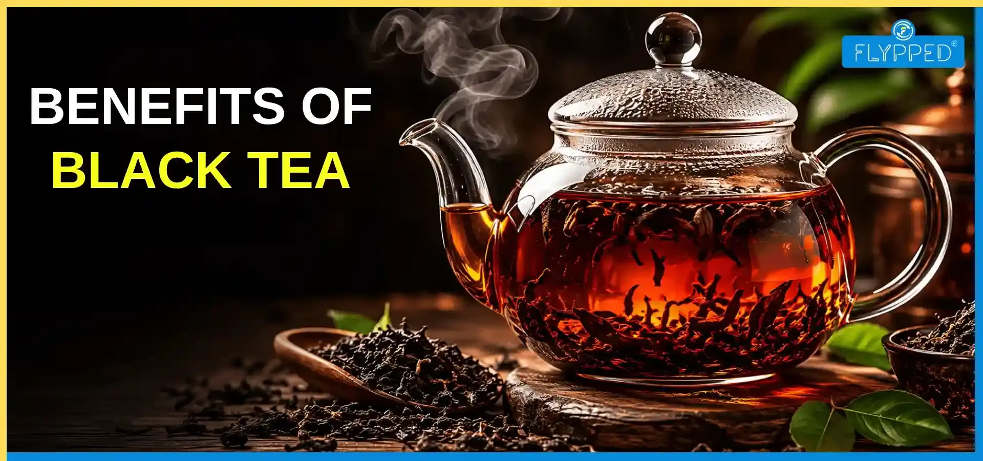 Benefits of Black Tea: Natural Energy Booster With Amazing Health Benefits