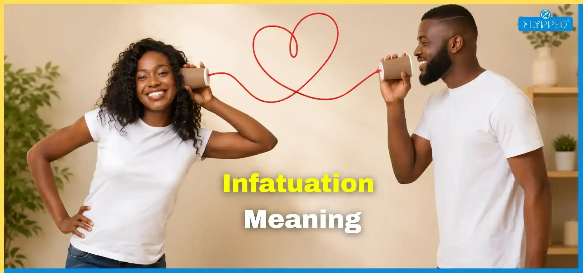 Infatuation Meaning: Understanding the Signs, Stages and Psychology of Attraction