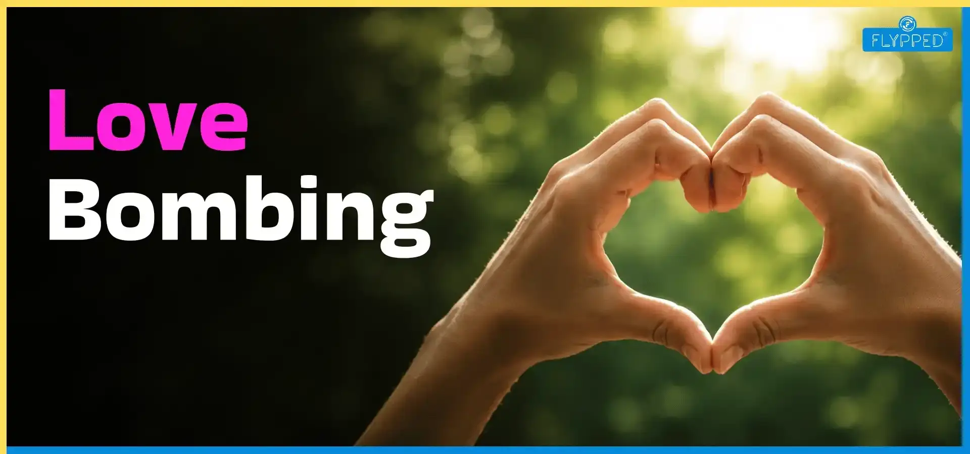 Love Bombing in Relationships: Signs, Psychology, Real Meaning, and Red Flags