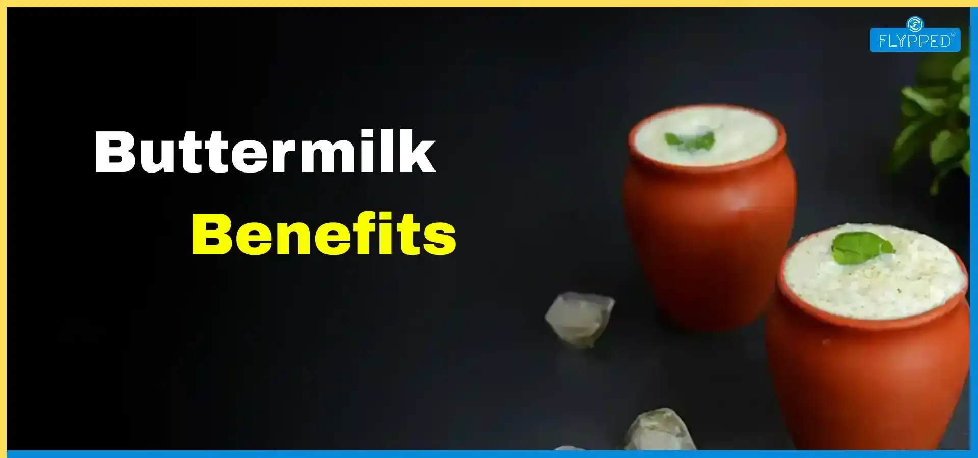 Benefits of Buttermilk for Digestion, Weight Loss and Overall Health