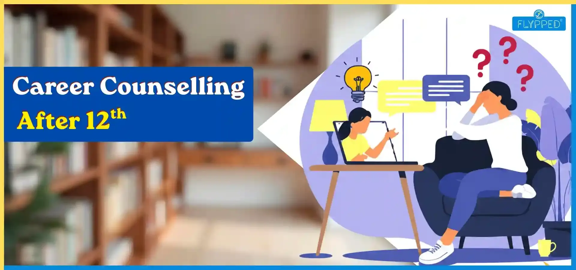 Career Counselling After 12th: Smart Guide for Students to Make the Right Career Choice