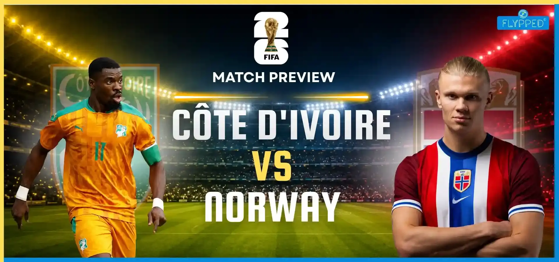 Côte d'Ivoire vs Norway Match Preview & Key Players | FIFA World Cup 2026