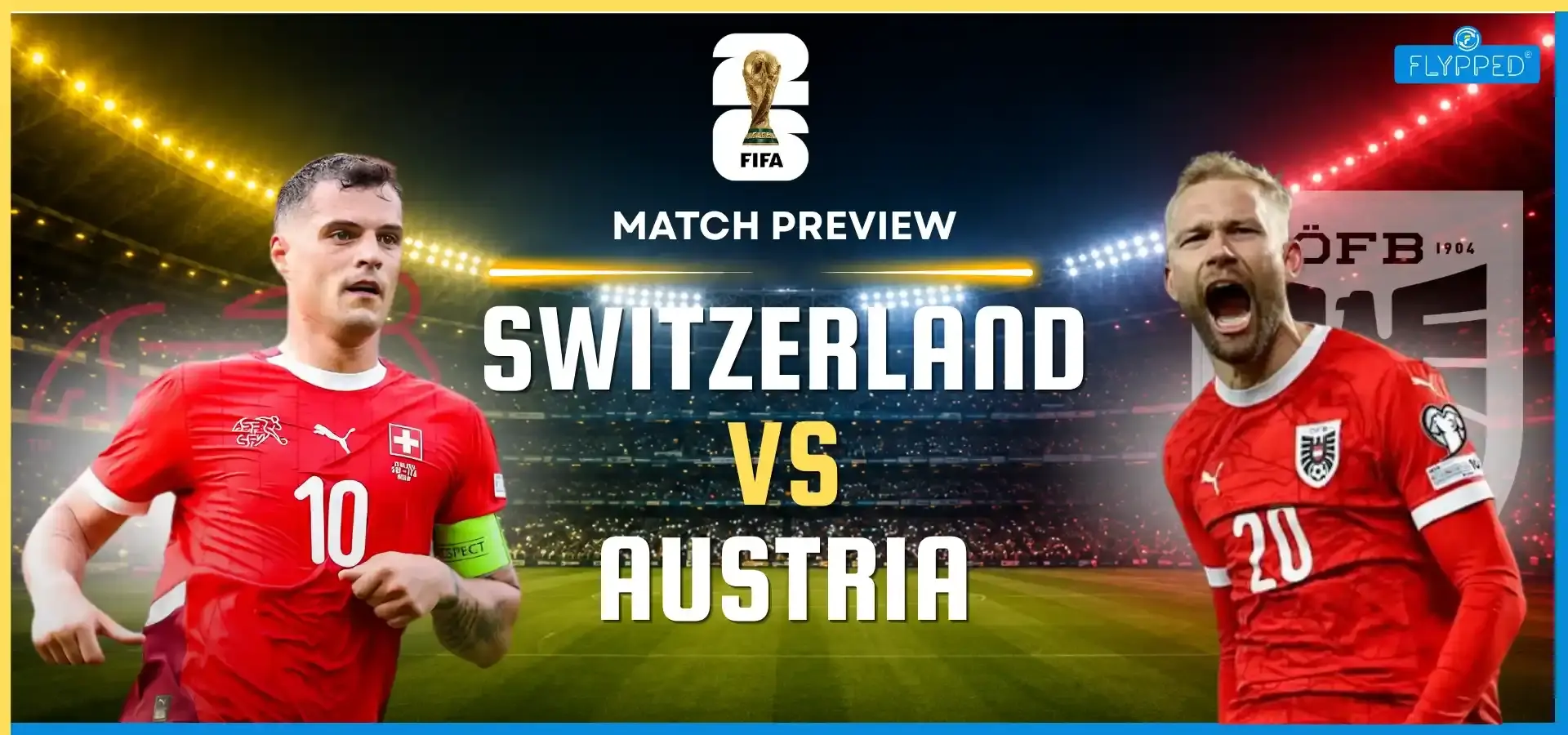 Switzerland vs Austria Match Preview & Prediction | FIFA World Cup 2026