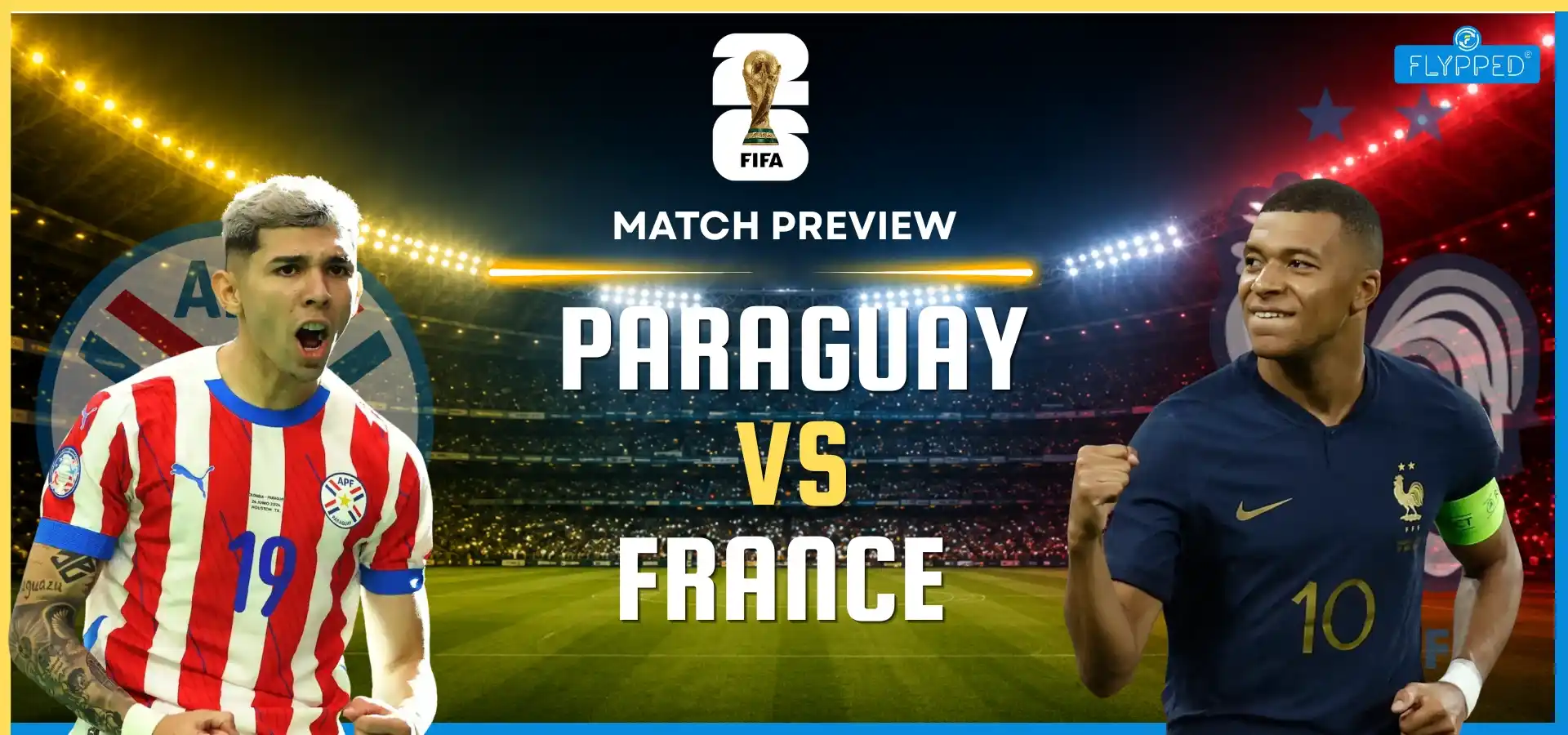 Paraguay vs France Match Preview: Mbappé Eyes Quarter-Final Spot | FIFA World Cup 2026