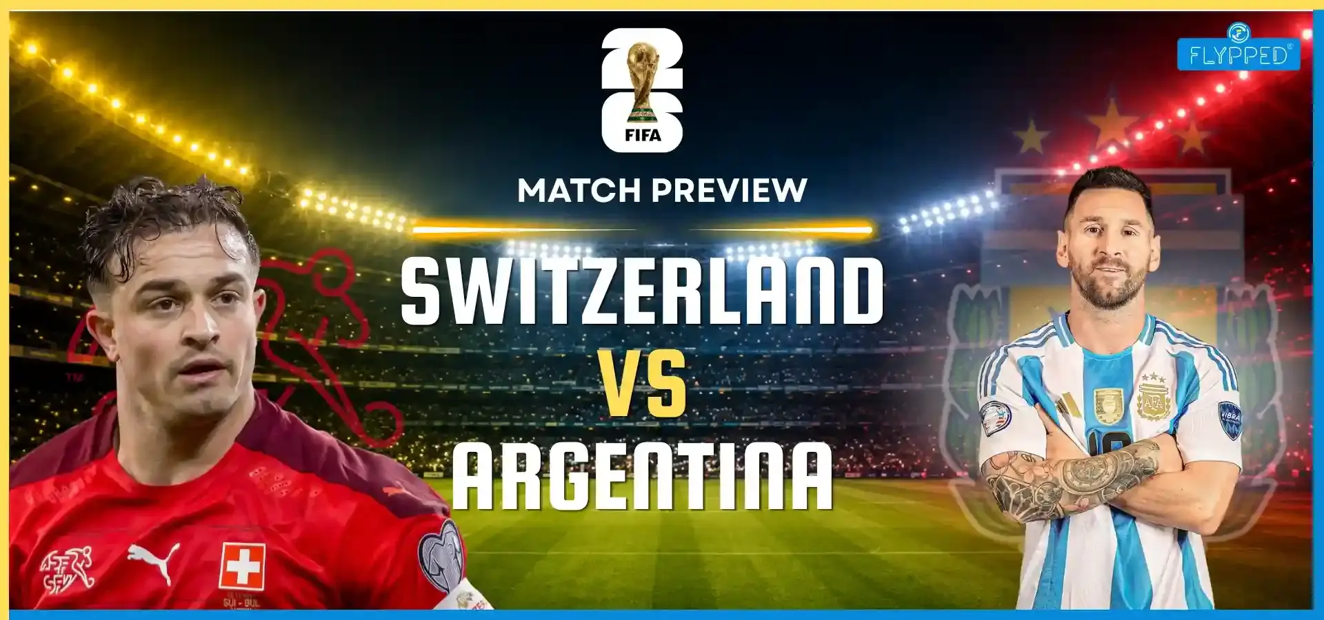 Argentina vs Switzerland Match Preview: Messi Targets the Semi-Finals | FIFA World Cup 2026