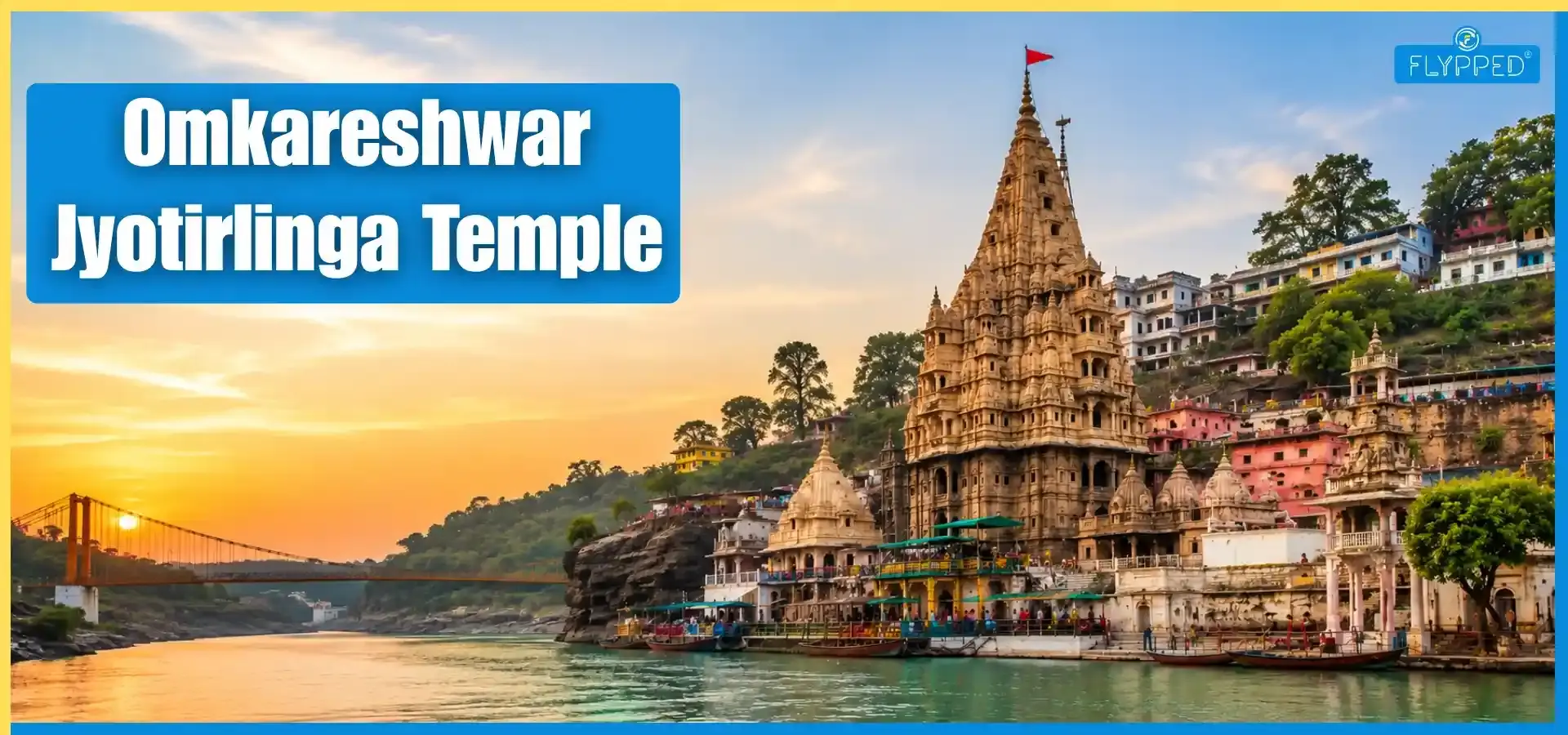 Omkareshwar Jyotirlinga Temple: History, Location and Best Places to Visit