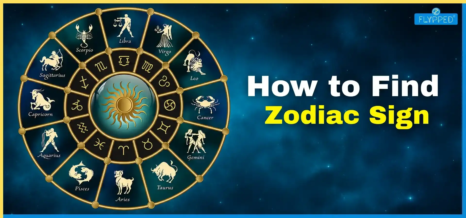 How to Find Your Zodiac Sign Easily and Understand What Your Birth Date Says About You