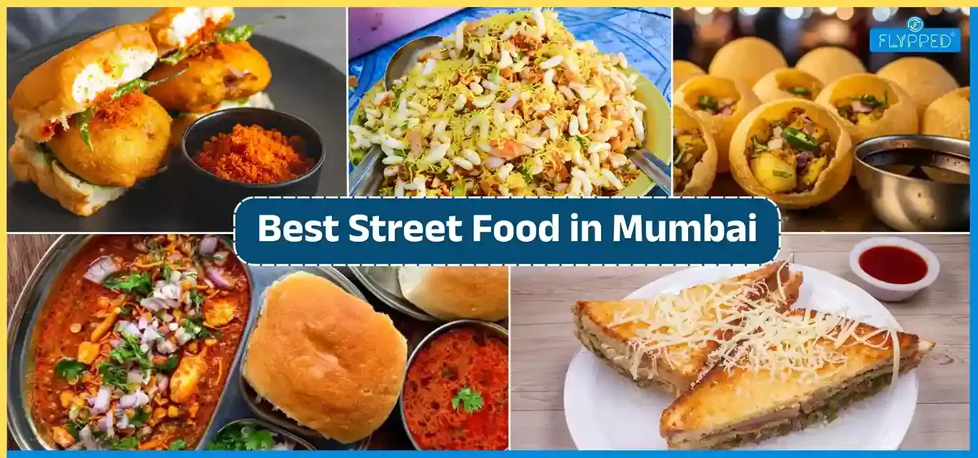 Best Street Food in Mumbai: Must-Try Foods, Delicious Desserts & Best Places to Eat