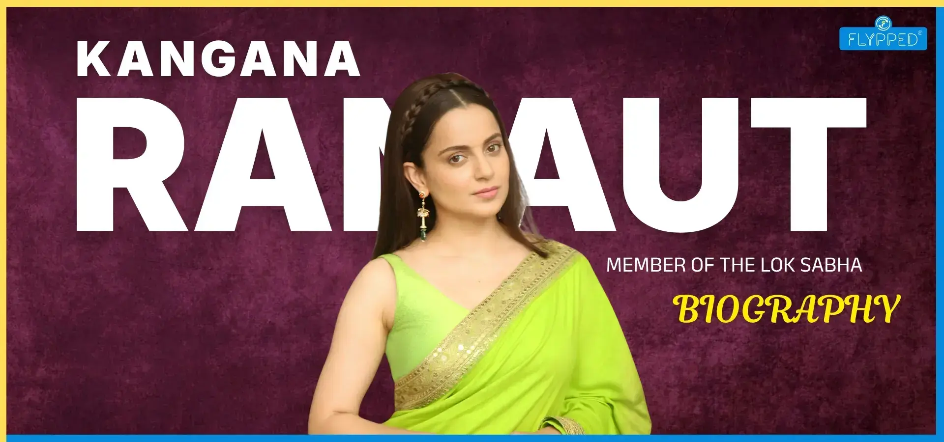 Kangana Ranaut's Biography: From Small-Town Girl to Bollywood Star and Lok Sabha Member