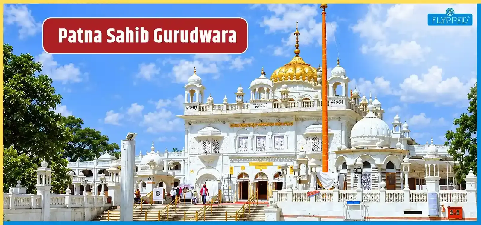 Patna Sahib Gurudwara: History, Significance, Festivals & Best Time to Visit