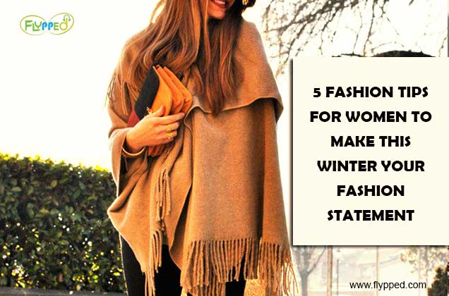 5 FASHION TIPS FOR WOMEN TO MAKE THIS WINTER YOUR FASHION STATEMENT ...